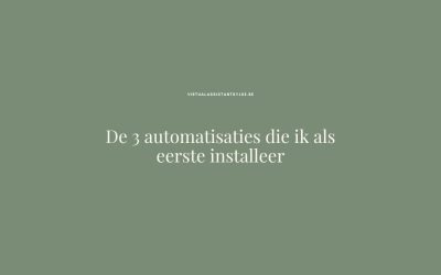 De 3 automatisaties die ik als eerste installeer bij een nieuwe klant
