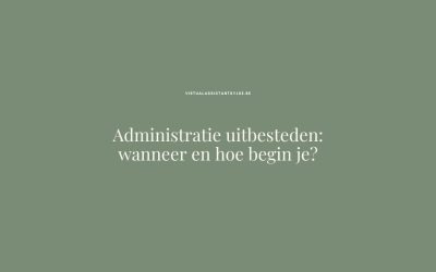 Administratie uitbesteden als kleine ondernemer: wanneer en hoe begin je?