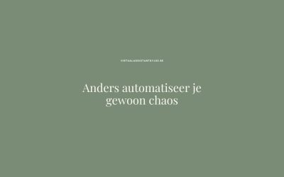 Anders automatiseer je gewoon chaos: waarom je proces eerst komt